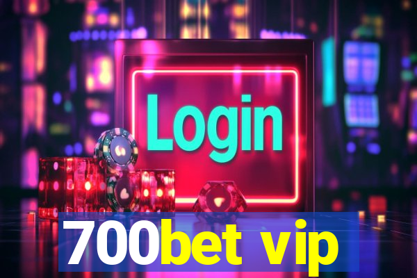 700bet vip